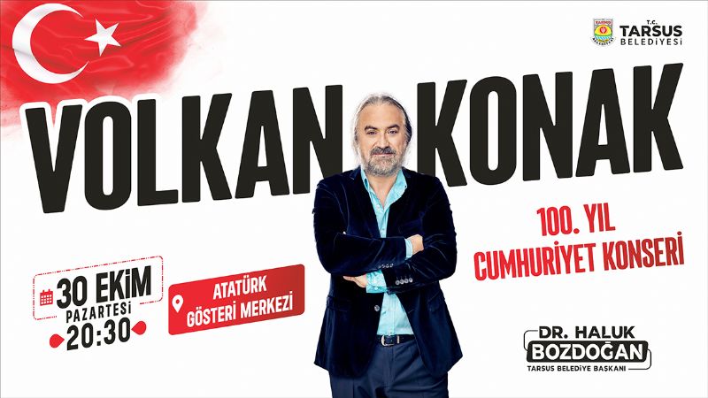Tarsus, Cumhuriyetin 100.yl cokusunu Volkan Konakla kutlayacak!...